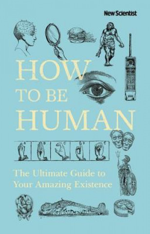 Kniha How to Be Human New Scientist