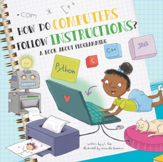 Книга How Do Computers Follow Instructions? J. T. Liso