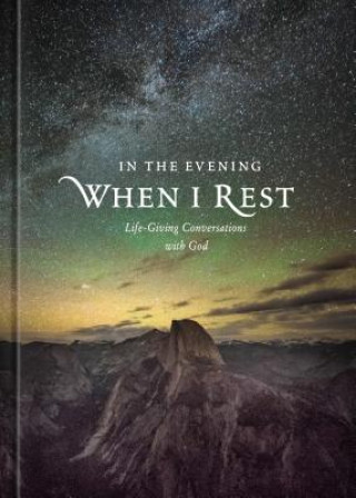 Kniha In the Evening When I Rest: Life-Giving Conversations with God Ronald A. Beers