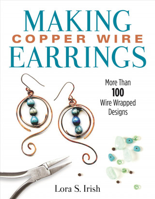 Книга Making Copper Wire Earrings Lora S. Irish