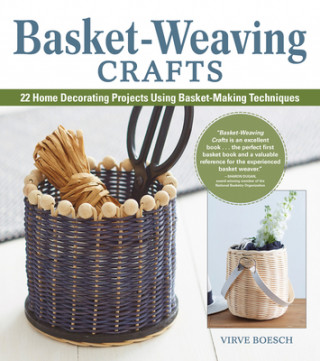 Knjiga Basket-Weaving Crafts: 22 Home Decorating Projects Using Basket-Making Techniques Virve Boesch