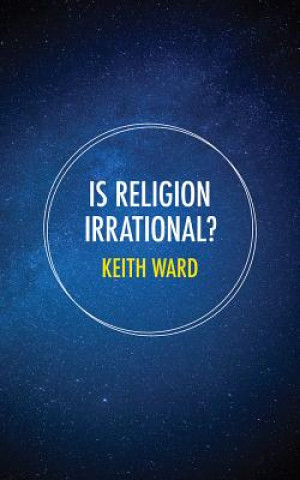 Könyv Is Religion Irrational? Keith Ward