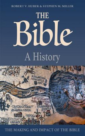 Książka The Bible: A History: The Making and Impact of the Bible Robert V. Huber