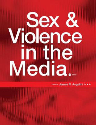 Kniha Sex and Violence in the Media James R. Angelini