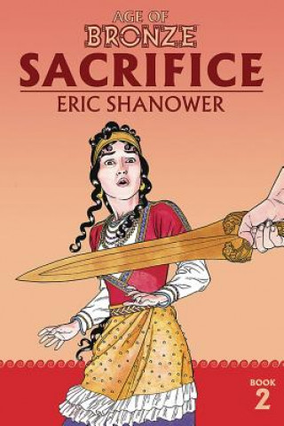 Könyv Age of Bronze Volume 2: Sacrifice (New Edition) Eric Shanower