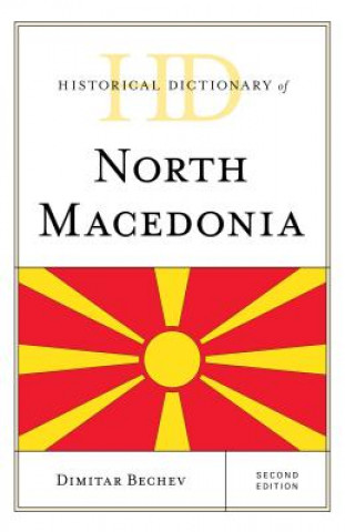Könyv Historical Dictionary of North Macedonia Dimitar Bechev
