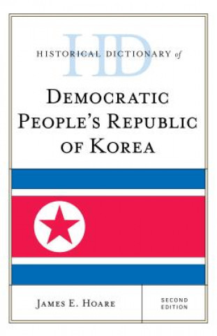 Kniha Historical Dictionary of Democratic People's Republic of Korea James E. Hoare