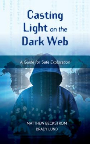 Kniha Casting Light on the Dark Web Matthew Beckstrom