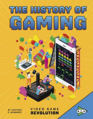 Kniha The History of Gaming Heather E. Schwartz