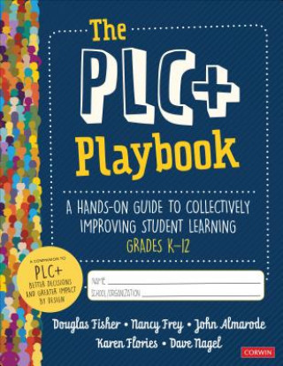 Knjiga The Plc+ Playbook, Grades K-12: A Hands-On Guide to Collectively Improving Student Learning Douglas B. Fisher