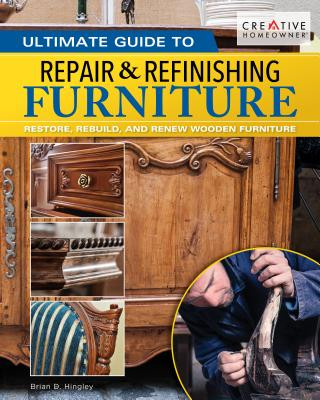 Kniha Ultimate Guide to Furniture Repair & Refinishing, 2nd Revised Edition Brian Hingley