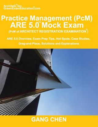Carte Practice Management (PcM) ARE 5.0 Mock Exam (Architect Registration Examination) Gang Chen