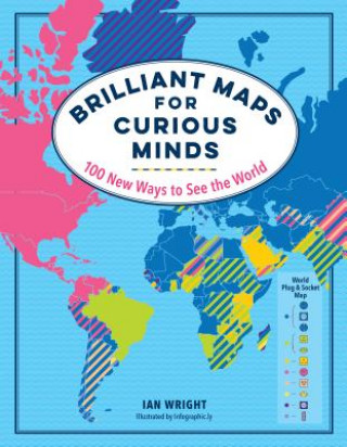 Knjiga Brilliant Maps for Curious Minds: 100 New Ways to See the World Ian Wright