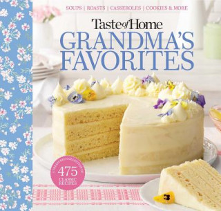 Carte Taste of Home Grandma's Favorites: A Treasured Collection of 475 Classic Recipes Taste Of Home