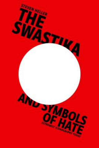 Knjiga Swastika and Symbols of Hate Steven Heller