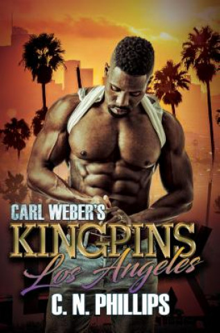 Könyv Carl Weber's Kingpins: Los Angeles C. N. Phillips