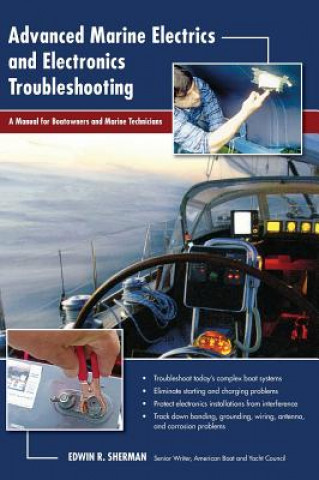 Kniha Advanced Marine Electrics and Electronics Troubleshooting: A Manual for Boatowners and Marine Technicians Ed Sherman