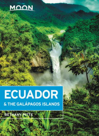 Carte Moon Ecuador & the Galapagos Islands (Seventh Edition) Bethany Pitts