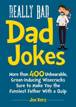 Kniha Really Bad Dad Jokes Joe Kerz