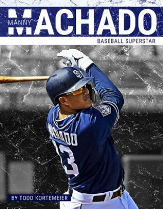 Kniha Manny Machado Todd Kortemeier