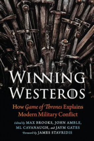 Kniha Winning Westeros: How Game of Thrones Explains Modern Military Conflict Max Brooks