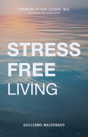 Book Stress-Free Living Guillermo Maldonado