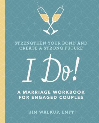 Knjiga I Do!: A Marriage Workbook for Engaged Couples Jim Walkup