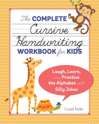 Könyv The Complete Cursive Handwriting Workbook for Kids: Laugh, Learn, and Practice the Alphabet with Silly Jokes Crystal Radke