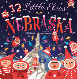 Kniha 12 Little Elves Visit Nebraska: Volume 6 Trish Madson