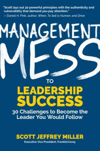 Könyv Management Mess to Leadership Success Scott Miller
