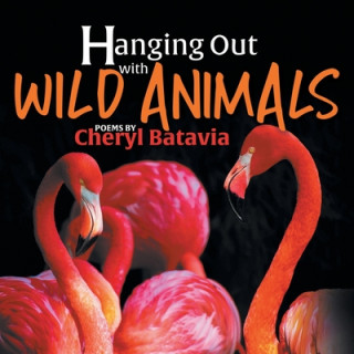 Carte Hanging Out with Wild Animals - Book One Cheryl Batavia