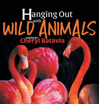 Carte Hanging Out with Wild Animals - Book One Cheryl Batavia