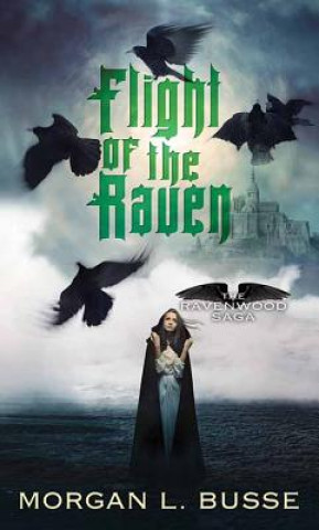 Książka Flight of the Raven: The Ravenwood Saga Morgan L. Busse