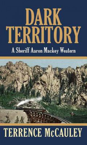 Kniha Dark Territory: A Sheriff Aaron Mackey Western Terrence Mccauley