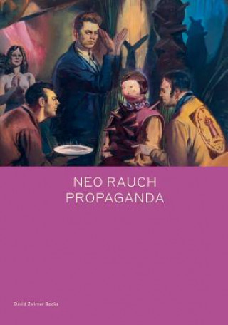 Книга Neo Rauch: PROPAGANDA Daniel Kehlmann
