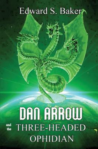 Книга Dan Arrow and the Three-Headed Ophidian Edward S. Baker