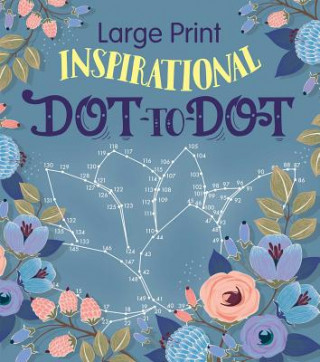 Kniha Large Print Inspirational Dot-To-Dot Editors of Thunder Bay Press
