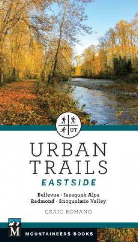 Könyv Urban Trails: Eastside: Bellevue, Issaquah Alps, Redmond, Snoqualmie Valley Craig Romano