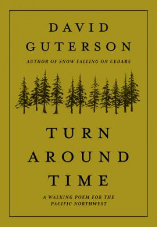 Kniha Turn Around Time: A Walking Poem for the Pacific Northwest David Guterson