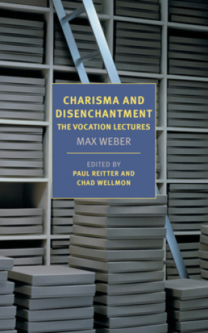 Kniha Charisma and Disenchantment: The Vocation Lectures Max Weber