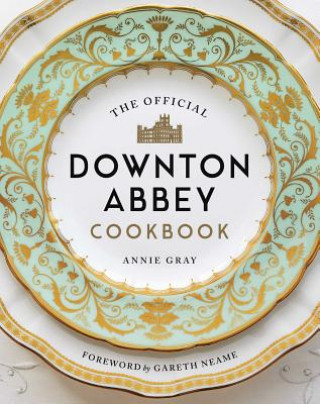 Könyv The Official Downton Abbey Cookbook Annie Gray