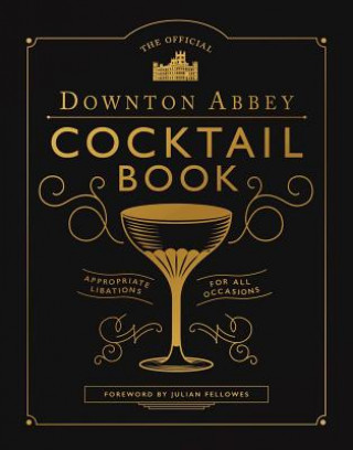 Könyv The Official Downton Abbey Cocktail Book: Appropriate Libations for All Occasions Downton Abbey