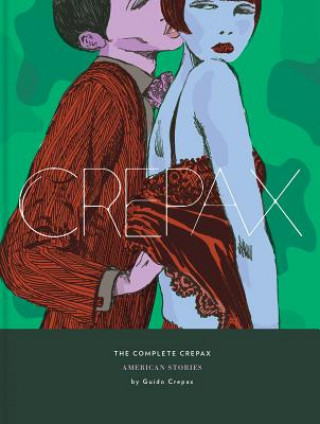 Kniha Complete Crepax Vol. 5, The: American Stories Guido Crepax