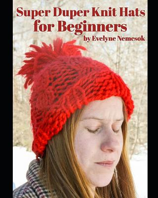 Kniha Super Duper Knit Hats for Beginners Evelyne Nemcsok