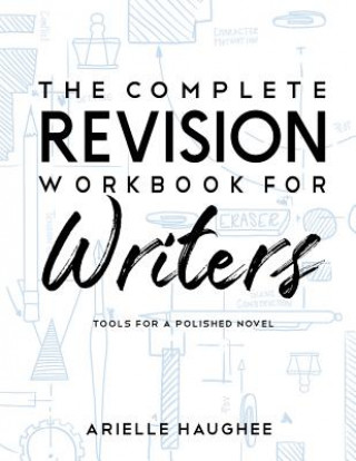 Kniha The Complete Revision Workbook for Writers Arielle Haughee