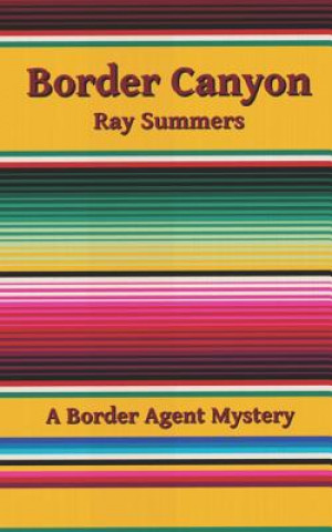 Carte Border Canyon: A Border Agent Mystery Ray Summers