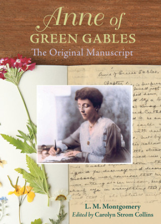 Carte Anne of Green Gables: The Original Manuscript Lucy Maud Montgomery