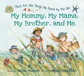Carte My Mommy, My Mama, My Brother, and Me: These Are the Things We Found by the Sea Natalie Meisner