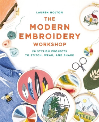 Книга Modern Embroidery Workshop Lauren Holton