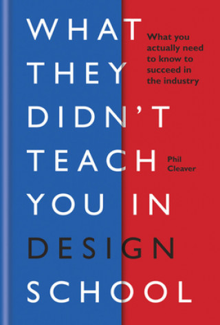Könyv What They Didn't Teach You in Design School Phil Cleaver